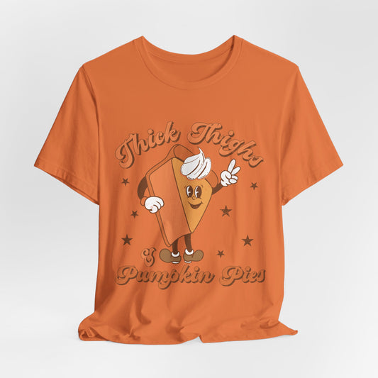 "Thick Thighs & Pumpkin Pies"  Short Sleeve Tee