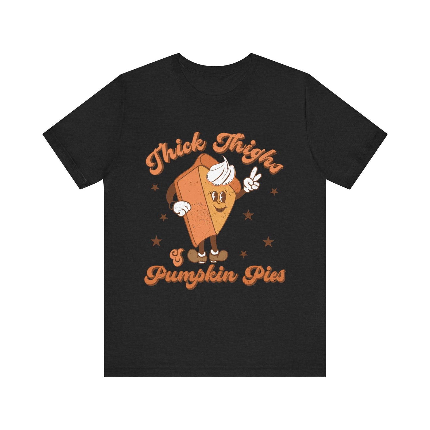 "Thick Thighs & Pumpkin Pies"  Short Sleeve Tee