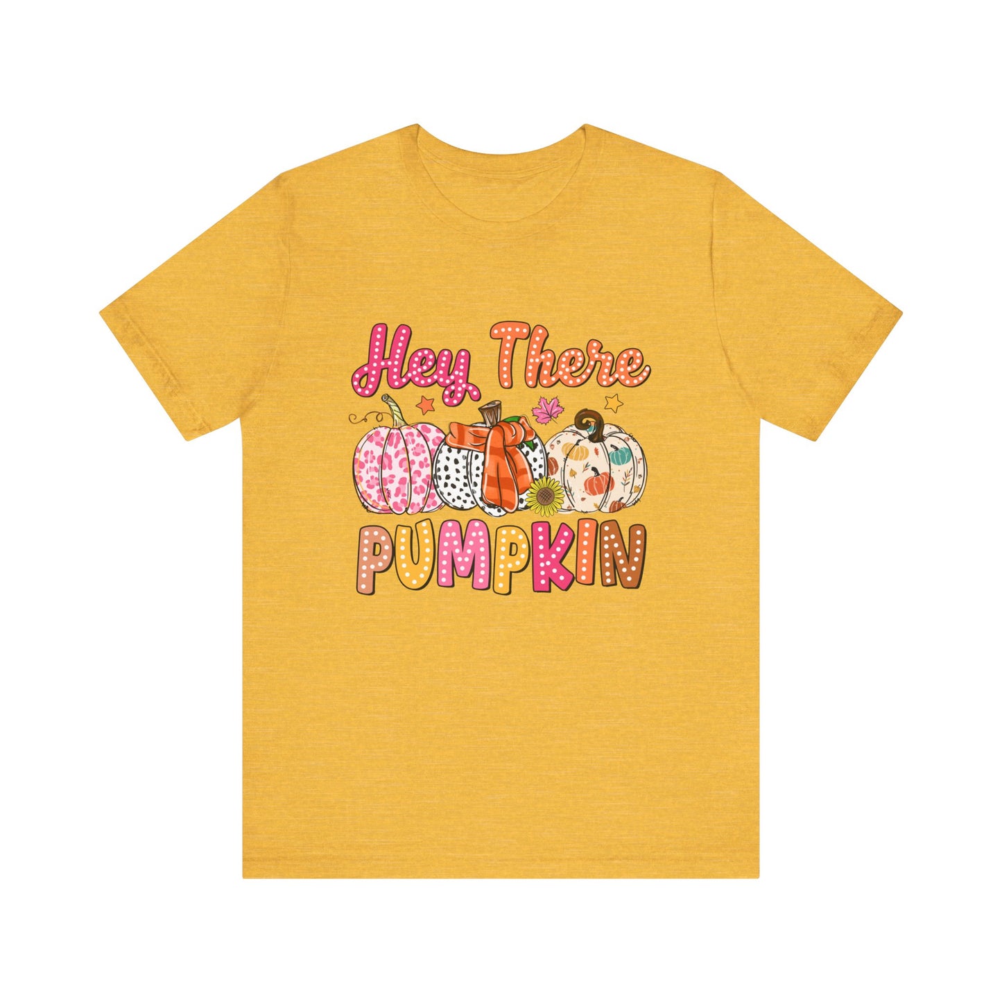 "Hey There Pumpkin"  Short Sleeve Tee